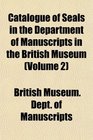 Catalogue of Seals in the Department of Manuscripts in the British Museum