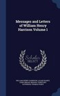 Messages and Letters of William Henry Harrison Volume 1