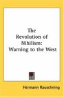 The Revolution of Nihilism Warning to the West