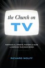 Church on TV Portrayals of Priests Pastors and Nuns on American Television Series