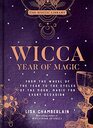 Wicca Year of Magic From the Wheel of the Year to the Cycles of the Moon Magic for Every Occasion
