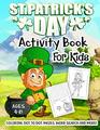 St Patrick's Day Activity Book for Kids Ages 48 A Fun Kid Workbook Game For Learning Irish Shamrock Coloring Dot to Dot Mazes Word Search and More