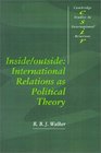 Inside/Outside  International Relations as Political Theory