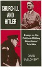 Churchill and Hitler Essays on the PoliticalMilitary Direction of Total War