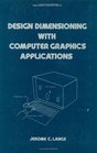 Design Dimensioning with Computer Graphics Applications