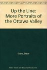 Up the Line More Portraits of the Ottawa Valley