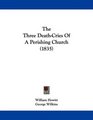 The Three DeathCries Of A Perishing Church