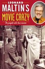 Leonard Maltin's Movie Crazy For People Who Love Movies