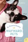 St Francis Society for Wayward Pets A Novel