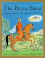 Bloomsbury Children's Classic the Brave Sister A Story from the Arabian Nights