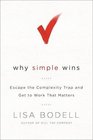 Why Simple Wins Escape the Complexity Trap and Get to Work That Matters
