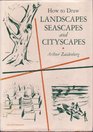 HOW TO DRAW LANDSCAPES SEASCAPES AND CITYSCAPES