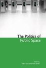 The Politics of Public Space