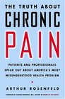 The Truth About Chronic Pain Patients And Professionals On How To Face It Understand It Overcome It