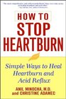 How to Stop Heartburn Simple Ways to Heal Heartburn and Acid Reflux