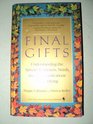 Final Gifts Understanding the Special Awareness Needs and Communications of the Dying