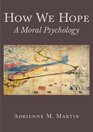How We Hope A Moral Psychology