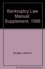 Bankruptcy Law Manual Supplement 1988
