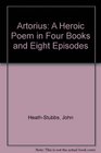 Artorius A Heroic Poem in Four Books and Eight Episodes