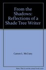 From the Shadows Reflections of a Shade Tree Writier