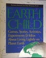 Earth Child Games Stories Activities Experiments and Ideas About Living Lightly on Planet Earth