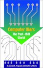 Computer Wars The PostIBM World