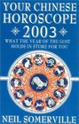 Your Chinese Horoscope for 2003 What the Year of the Goat Holds in Store for You