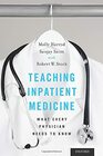 Teaching Inpatient Medicine What Every Physician Needs to Know