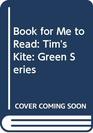 Book for Me to Read Green Series  Tim's Kite