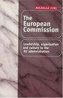 The European Commission Leadership Organization and Culture in the Eu Administration