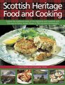 Scottish Heritage Food and Cooking Explore The Traditional Tastes Of The Highlands And Lowlands With 150 EasyToFollow Recipes Shown In 700 Evocative Photographs