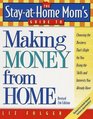 The StayatHome Mom's Guide to Making Money from Home Revised 2nd Edition  Choosing the Business That's Right for You Using the Skills and Interests You Already Have