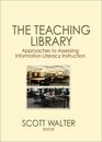 The Teaching Library Approaches to Assessing Information Literacy Instruction