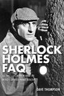 Sherlock Holmes FAQ All That's Left to Know About the World's Greatest Private Detective