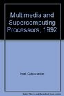 Multimedia and Supercomputing Processors 1992