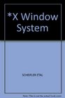 X Window System C Library and Protocol Reference