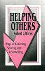 Helping Others Ways of Listening Sharing and Counselling  Ways of Listening Sharing and Counselling