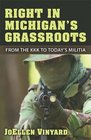 Right in Michigan's Grassroots From the KKK to Today's Militia