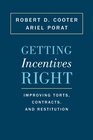Getting Incentives Right Improving Torts Contracts and Restitution