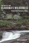 The Battle for Alabama's Wilderness Saving the Great Gymnasiums of Nature