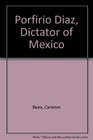 Porfirio Diaz Dictator of Mexico