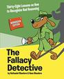 The Fallacy Detective ThirtyEight Lessons on How to Recognize Bad Reasoning