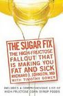 The Sugar Fix: The High-Fructose Fallout That is Making You Fat and Sick