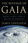 The Revenge of Gaia Earth's Climate Crisis and the Fate of Humanity