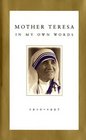 Mother Teresa : In My Own Words