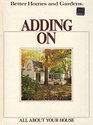 Adding on (Better homes and gardens books)