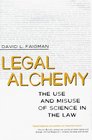 Legal Alchemy  The Use and Misuse of Science in the Law