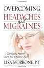 Overcoming Headaches and Migraines Clinically Proven Cure for Chronic Pain