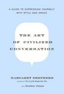 The Art of Civilized Conversation : A Guide to Expressing Yourself With Style and Grace