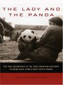 The Lady and the Panda The True Adventures of the First American Explorer To Bring Back China's Most Exotic Animal
